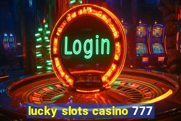 lucky slots casino 777