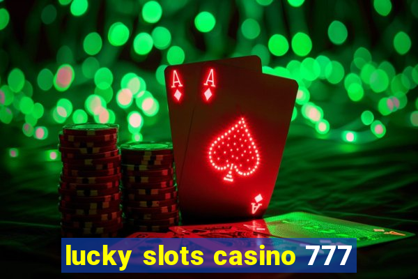 lucky slots casino 777