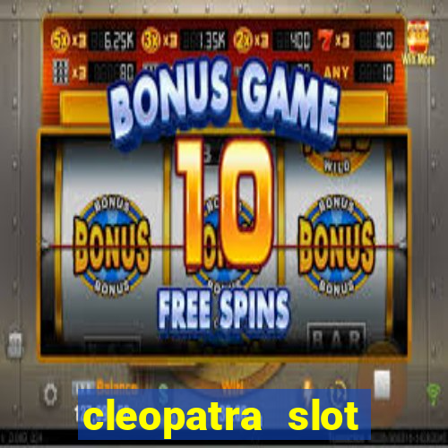 cleopatra slot games free