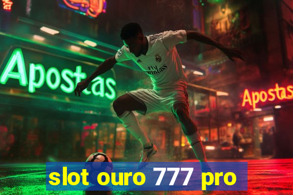 slot ouro 777 pro