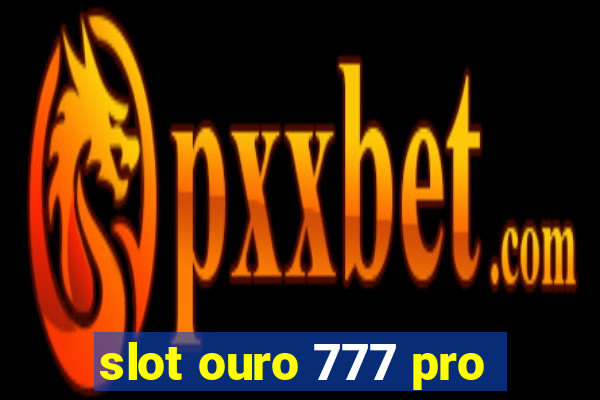 slot ouro 777 pro