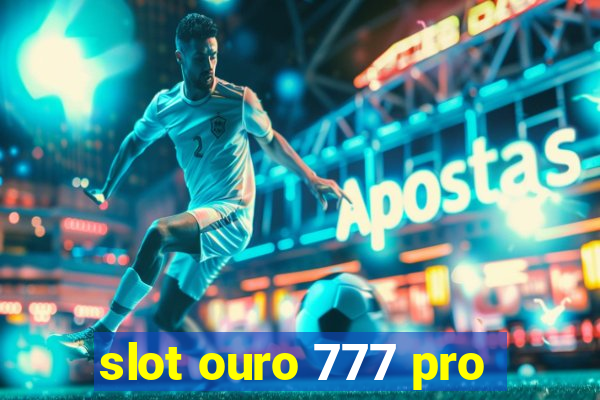 slot ouro 777 pro