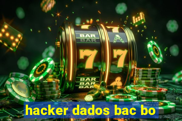 hacker dados bac bo