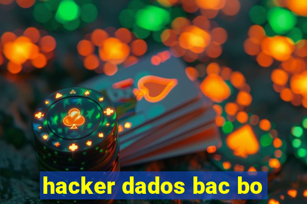 hacker dados bac bo