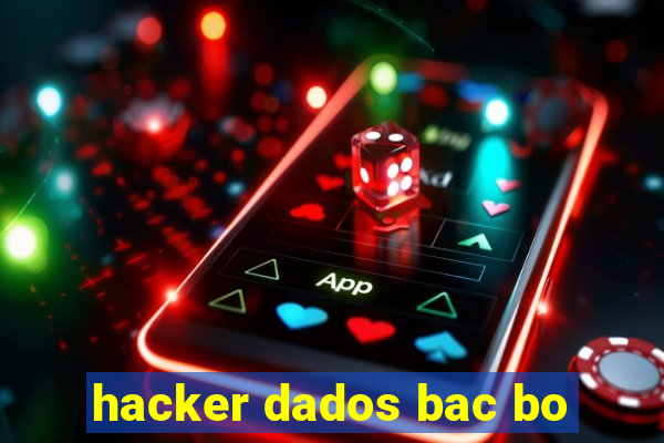 hacker dados bac bo