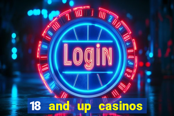 18 and up casinos in california