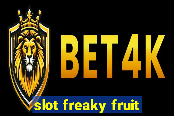 slot freaky fruit