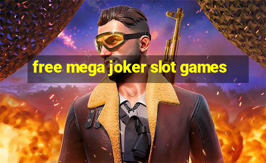 free mega joker slot games