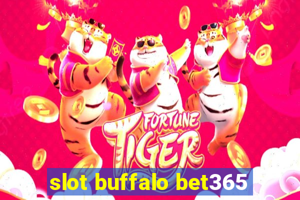 slot buffalo bet365