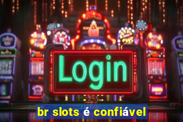 br slots é confiável