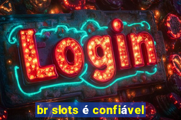 br slots é confiável