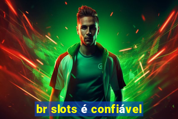 br slots é confiável