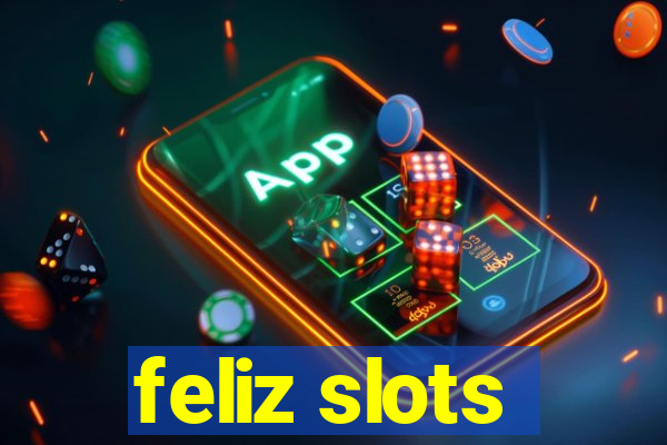 feliz slots