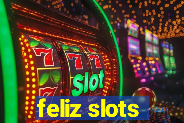 feliz slots