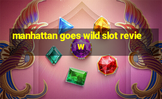 manhattan goes wild slot review