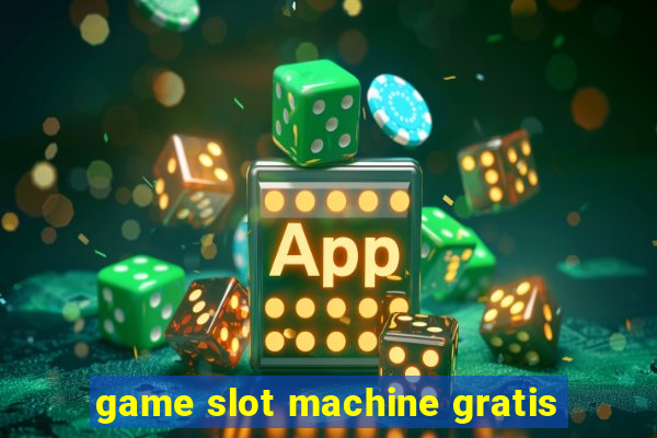 game slot machine gratis