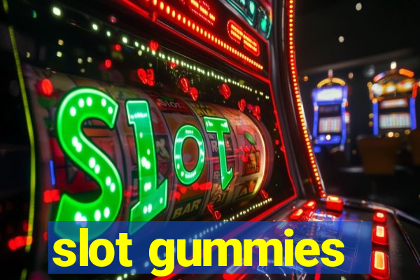 slot gummies