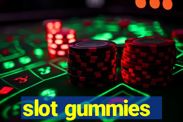 slot gummies