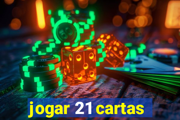 jogar 21 cartas