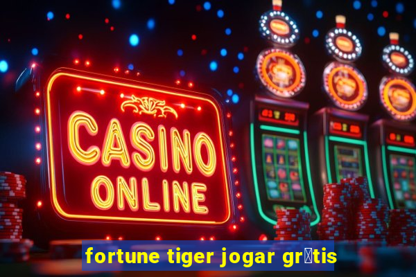 fortune tiger jogar gr谩tis