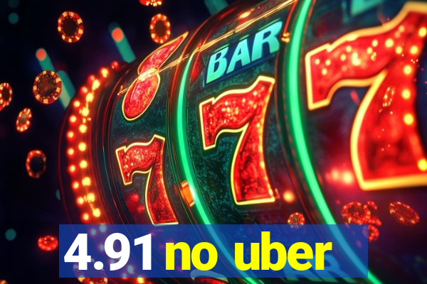 4.91 no uber