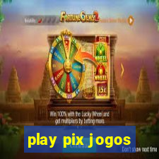 play pix jogos