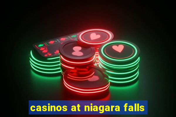 casinos at niagara falls