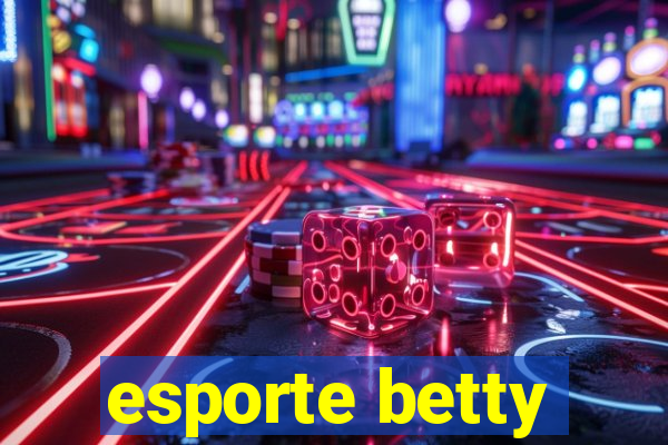 esporte betty