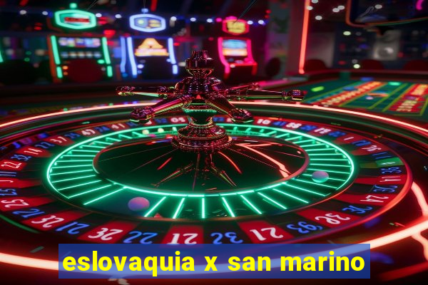 eslovaquia x san marino