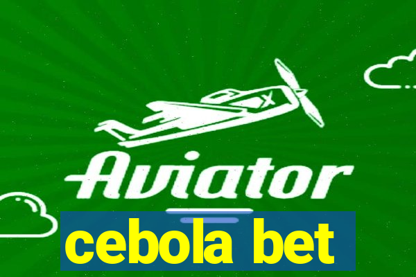 cebola bet