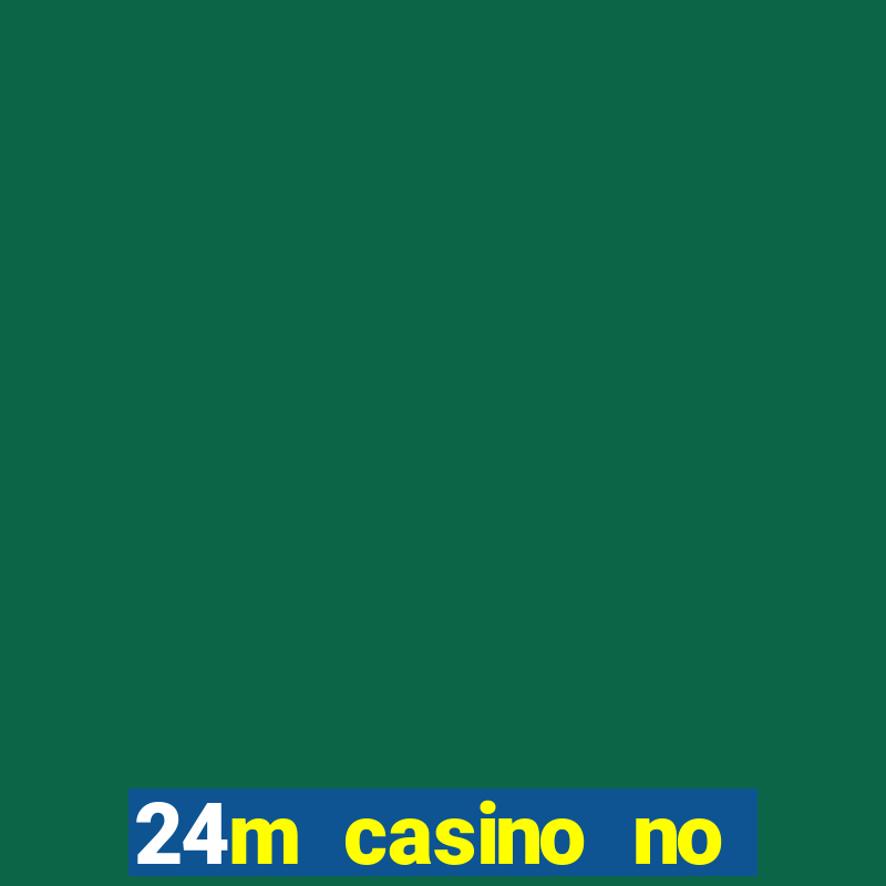 24m casino no deposit bonus