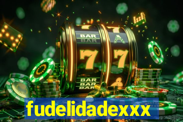 fudelidadexxx