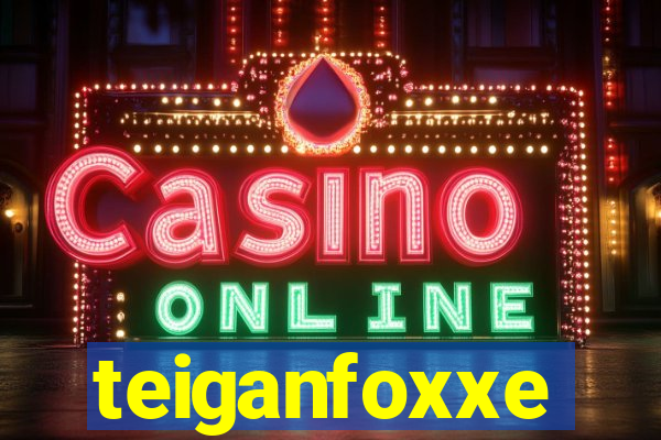 teiganfoxxe