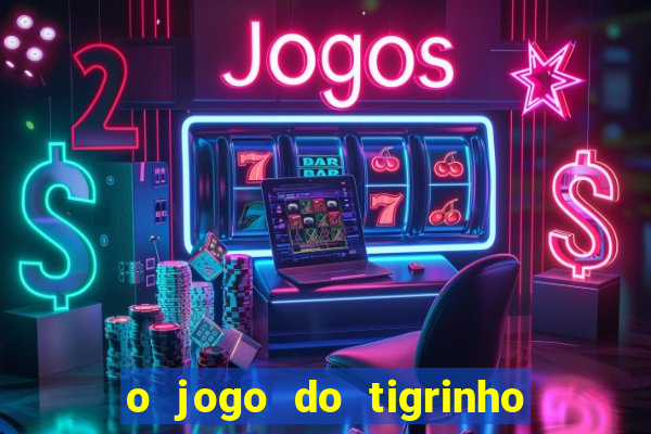 o jogo do tigrinho para ganhar dinheiro