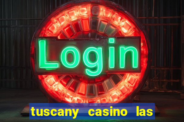 tuscany casino las vegas nv