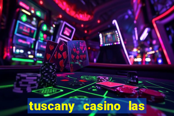 tuscany casino las vegas nv