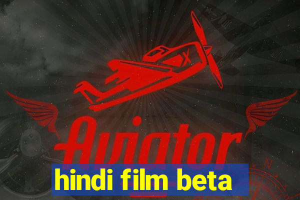 hindi film beta