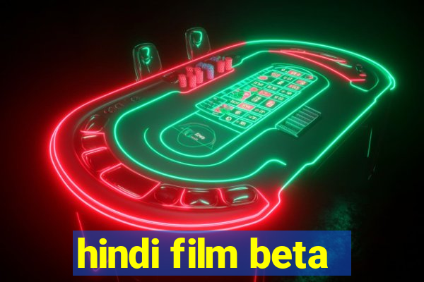 hindi film beta