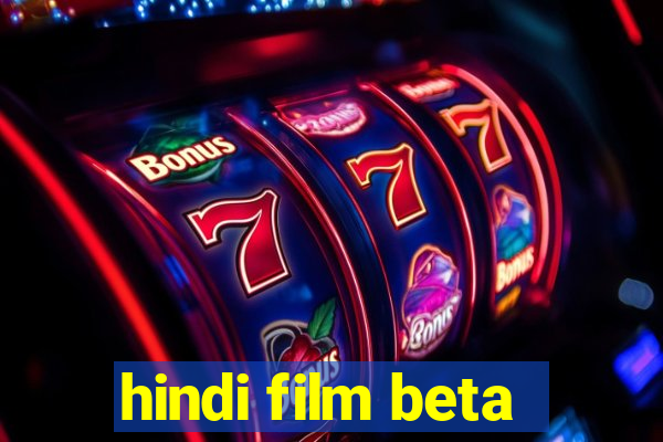 hindi film beta