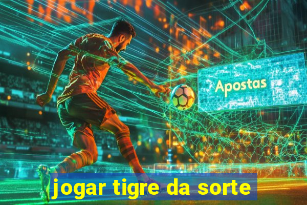 jogar tigre da sorte