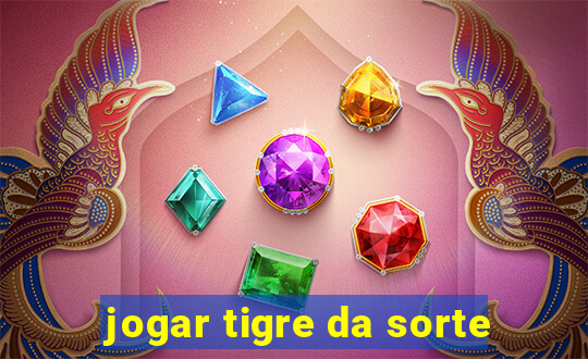 jogar tigre da sorte