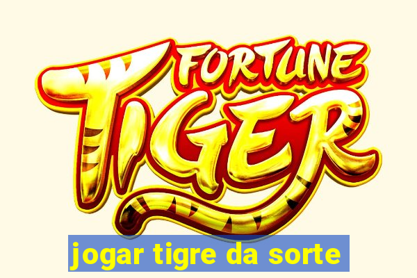 jogar tigre da sorte