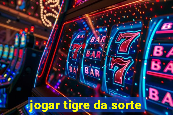 jogar tigre da sorte