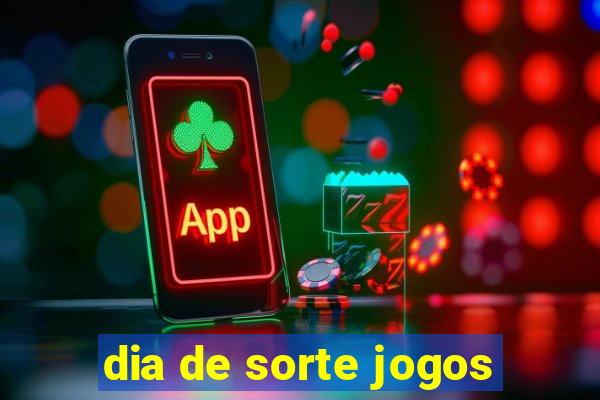 dia de sorte jogos