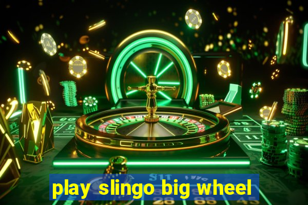 play slingo big wheel