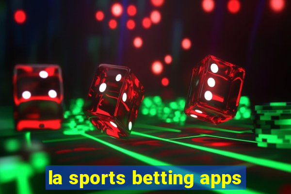 la sports betting apps