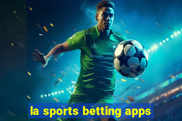 la sports betting apps