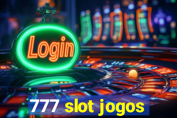 777 slot jogos