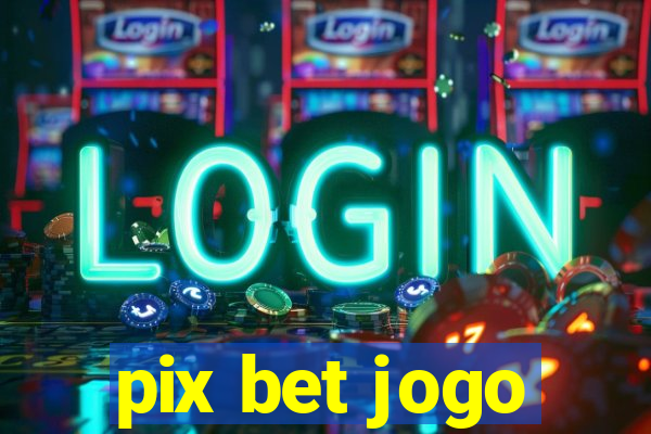 pix bet jogo