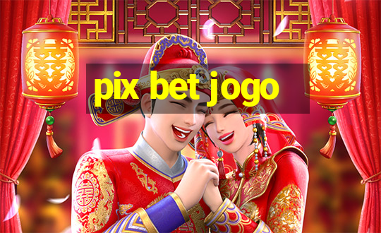 pix bet jogo